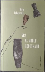 Olga Tokarczuk • Gra na wielu bębenkach
