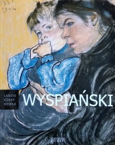 Sławomir Gowin • Stanisław Wyspiański [Ludzie, czasy, dzieła]