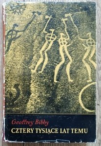 Geoffrey Bibby • Cztery tysiące lat temu. Przegląd panoramiczny świata w drugim tysiącleciu przed n.e.
