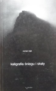 Roman Bąk • Kaligrafia śniegu i skały