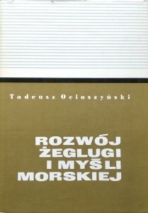 Tadeusz Ocioszyński • Rozwój żeglugi i myśli morskiej