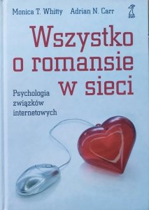 Monica Whitty, Adrian Carr • Wszystko o romansie w sieci. Psychologia związków internetowych