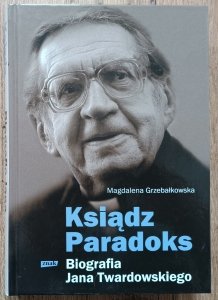 Magdalena Grzebałkowska • Ksiądz Paradoks. Biografia Jana Twardowskiego