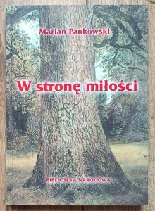Marian Pankowski • W stronę miłości
