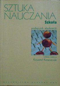 red. Krzysztof Konarzewski • Sztuka nauczania. Szkoła