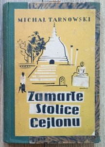 Michał Tarnowski • Zamarłe stolice Cejlonu. Notatki z podróży
