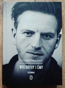 Szczepan Twardoch • Wieloryby i ćmy. Dzienniki [dedykacja autorska]