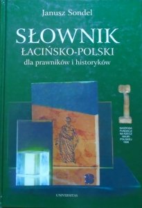 Janusz Sondel • Słownik łacińsko-polski dla prawników i historyków