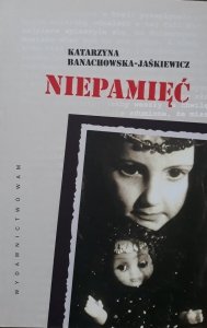 Katarzyna Banachowska-Jaśkiewicz • Niepamięć 