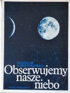 Stanisław Brzostkiewicz • Obserwujemy nasze niebo