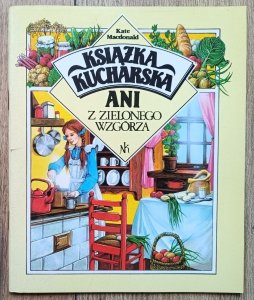 Książka kucharska Ani z Zielonego Wzgórza