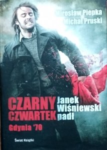 Mirosław Piepka  • Czarny Czwartek. Janek Wiśniewski padł. Gdynia '70