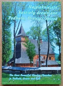 Najpiękniejsze kościoły drewniane Podhala, Orawy i Spisza