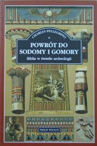 Charles Pellegrino • Powrót do Sodomy i Gomory. Biblia w świetle archeologii