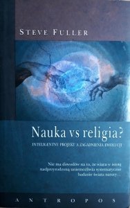 Steve Fuller • Nauka vs religia? Inteligentny projekt a zagadnienie ewolucji