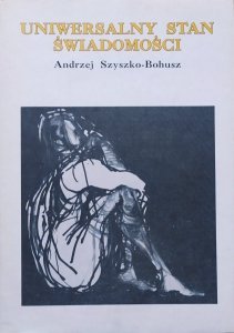 Andrzej Szyszko-Bohusz • Uniwersalny stan świadomości 