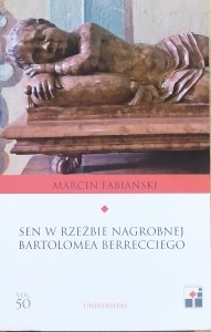 Marcin Fabiański • Sen w rzeźbie nagrobnej Bartolomea Berrecciego