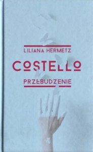 Liliana Hermetz • Costello. Przebudzenie