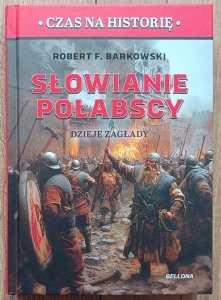 Robert F. Barkowski • Słowianie połabscy. Dzieje zagłady