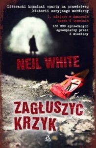 Neil White • Zagłuszyć krzyk