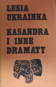 Łesia Ukrainka • Kasandra i inne dramaty