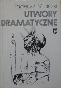 Tadeusz Miciński • Utwory dramatyczne tom 1.