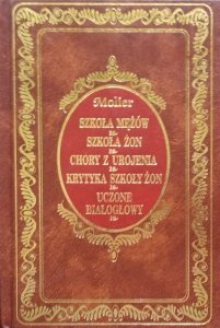 Molier • Szkoła mężów. Szkoła żon. Chory z urojenia. Krytyka Szkoły Żon. Uczone białogłowy [zdobiona oprawa]
