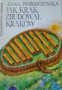 Anna Świrszczyńska • Jak Krak zbudował Kraków