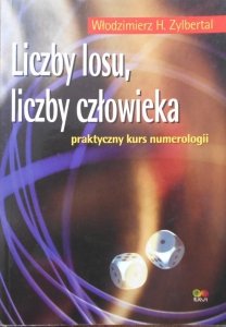 Włodzimierz Zylbertal • Liczby losu, liczby człowieka. Praktyczny kurs numerologii