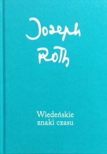 Joseph Roth • Wiedeńskie znaki czasu