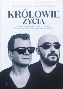Grzegorz Skawiński, Waldemar Tkaczyk • Królowie życia