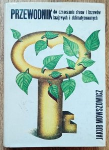 Jakub Mowszowicz • Przewodnik do oznaczania drzew i krzewów krajowych i aklimatyzowanych
