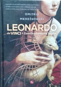 Dmitrij Mereżkowski • Leonardo da Vinci. Zmartwychwstanie bogów