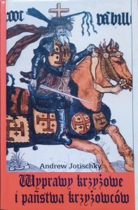 Andrew Jotischky • Wyprawy krzyżowe i państwa krzyżowców