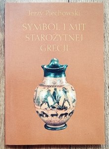 Jerzy Piechowski • Symbol i mit starożytnej Grecji