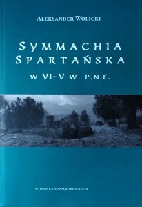 Aleksander Wolicki • Symmachia spartańska w VI-V w. p.n.e. 