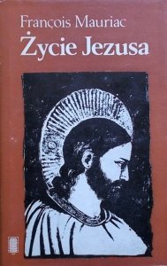 Francois Mauriac • Życie Jezusa