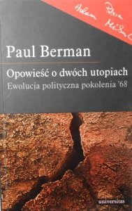 Paul Berman • Opowieść o dwóch utopiach 