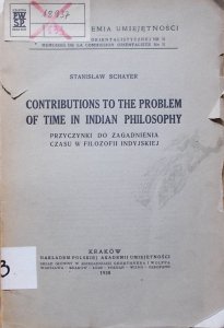 Stanisław Schayer • Contributions to the Problem of Time in Indian Philosophy. Przyczynki do zagadnienia czasu w filozofii indyjskiej