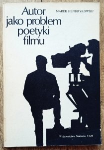 Marek Hendrykowski • Autor jako problem poetyki filmu