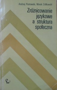Andrzej Piotrowski, Marek Ziółkowski • Zróżnicowanie językowe a struktura społeczna