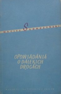 Maciej Słomczyński • Opowiadania o dalekich drogach