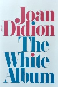 Joan Didion • The White Album