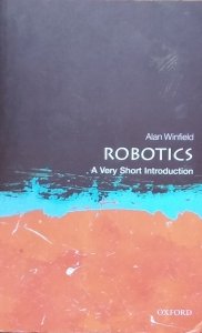 Alan Winfield • Robotics. A Very Short Introduction