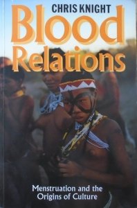 Chris Knight • Blood Relations. Menstruation and tje Origins of Culture