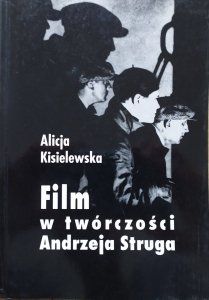 Alicja Kisielewska • Film w twórczości Andrzeja Struga