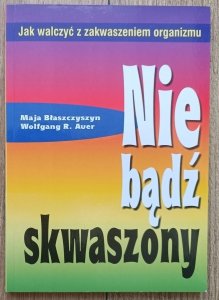 Nie bądź skwaszony: jak walczyć z zakwaszeniem organizmu