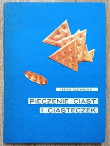Irena Głowacka • Pieczenie ciast i ciasteczek