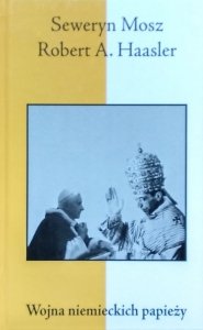 Robert A. Haasler, Seweryn Mosz • Wojna niemieckich papieży