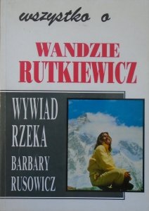 Barbara Rusowicz • Wszystko o Wandzie Rutkiewicz. Wywiad rzeka
